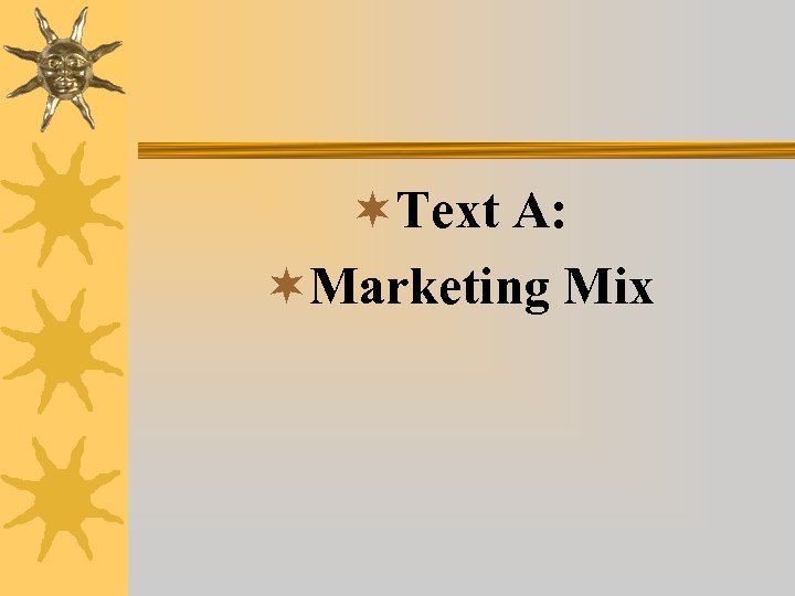 ¬Text A: ¬Marketing Mix 