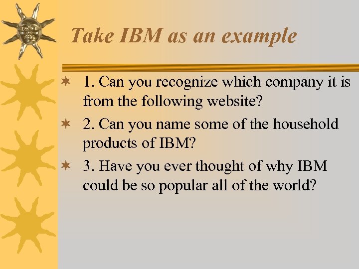 Take IBM as an example ¬ 1. Can you recognize which company it is