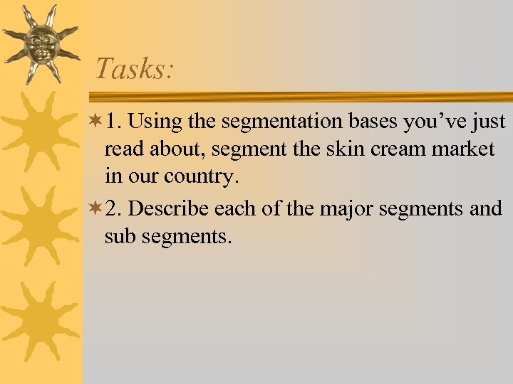 Tasks: ¬ 1. Using the segmentation bases you’ve just read about, segment the skin