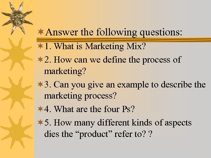 ¬Answer the following questions: ¬ 1. What is Marketing Mix? ¬ 2. How can