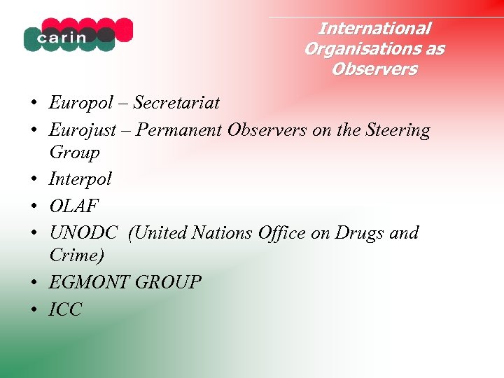 International Organisations as Observers • Europol – Secretariat • Eurojust – Permanent Observers on
