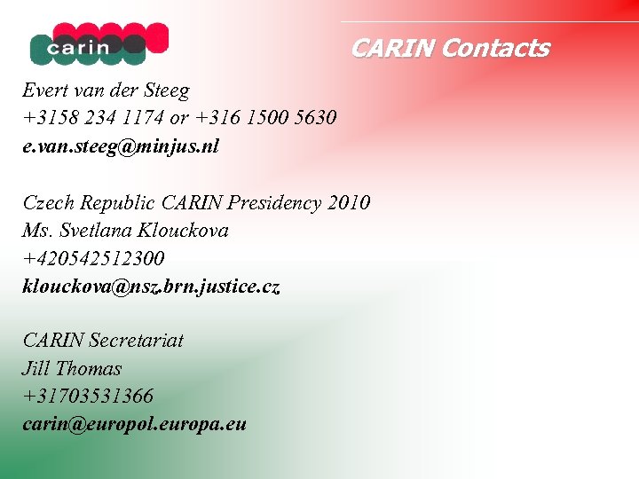 CARIN Contacts Evert van der Steeg +3158 234 1174 or +316 1500 5630 e.