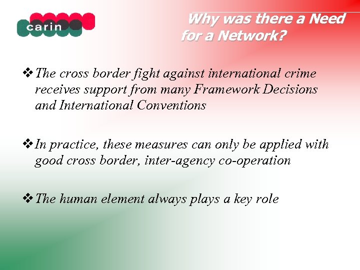 Why was there a Need for a Network? The cross border fight against international