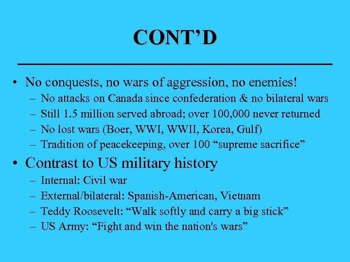 CONT’D • No conquests, no wars of aggression, no enemies! – – No attacks