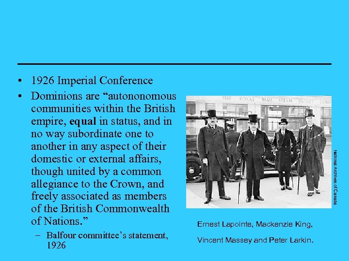 – Balfour committee’s statement, 1926 National Archives of Canada • 1926 Imperial Conference •