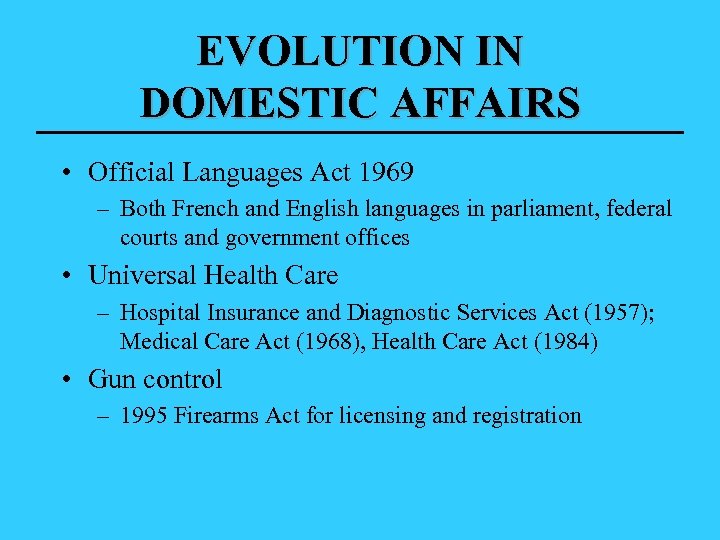 EVOLUTION IN DOMESTIC AFFAIRS • Official Languages Act 1969 – Both French and English