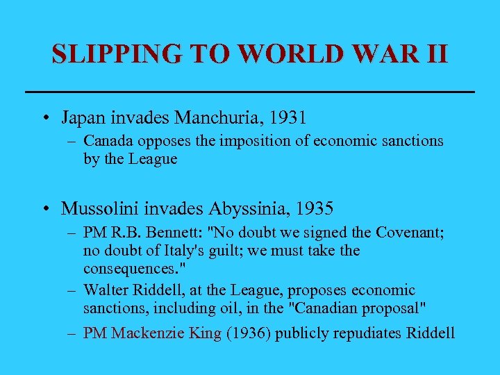 SLIPPING TO WORLD WAR II • Japan invades Manchuria, 1931 – Canada opposes the