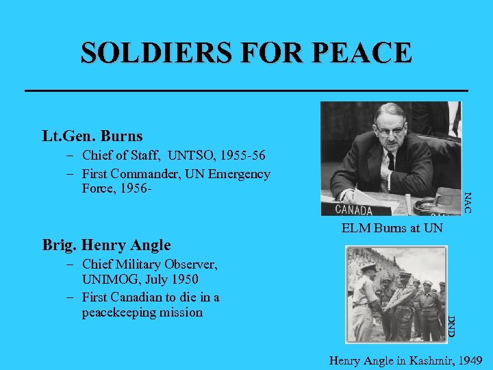 SOLDIERS FOR PEACE Lt. Gen. Burns NAC – Chief of Staff, UNTSO, 1955 -56
