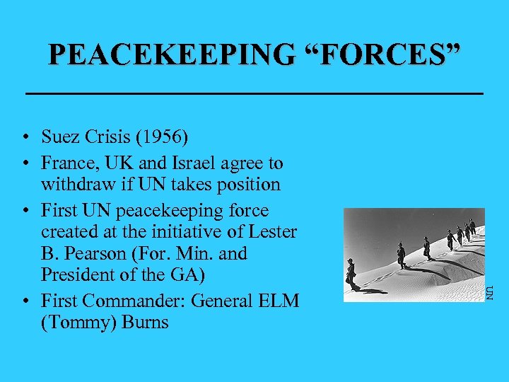 PEACEKEEPING “FORCES” UN • Suez Crisis (1956) • France, UK and Israel agree to