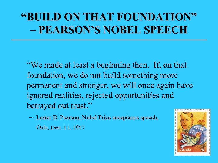 “BUILD ON THAT FOUNDATION” – PEARSON’S NOBEL SPEECH “We made at least a beginning