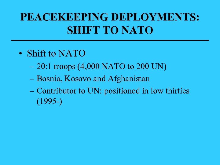 PEACEKEEPING DEPLOYMENTS: SHIFT TO NATO • Shift to NATO – 20: 1 troops (4,
