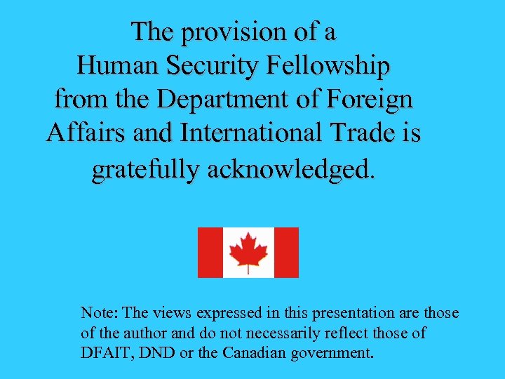 The provision of a Human Security Fellowship from the Department of Foreign Affairs and