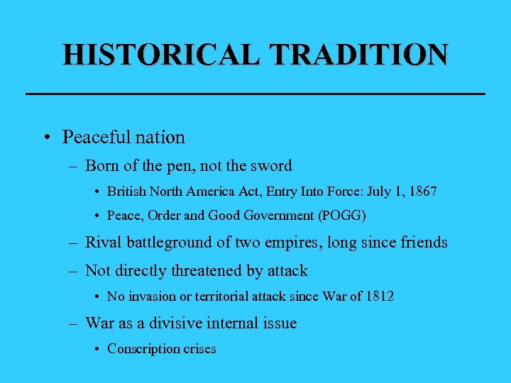 HISTORICAL TRADITION • Peaceful nation – Born of the pen, not the sword •