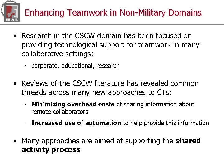 Enhancing Teamwork in Non-Military Domains • Research in the CSCW domain has been focused