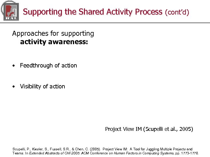 Supporting the Shared Activity Process (cont’d) Approaches for supporting activity awareness: • Feedthrough of