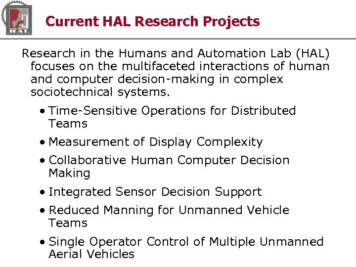 Current HAL Research Projects Research in the Humans and Automation Lab (HAL) focuses on