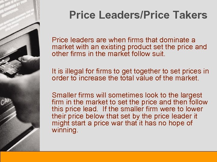 Price Leaders/Price Takers Price leaders are when firms that dominate a market with an