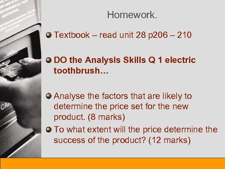 Homework. Textbook – read unit 28 p 206 – 210 DO the Analysis Skills