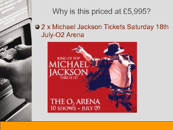 Why is this priced at £ 5, 995? 2 x Michael Jackson Tickets Saturday