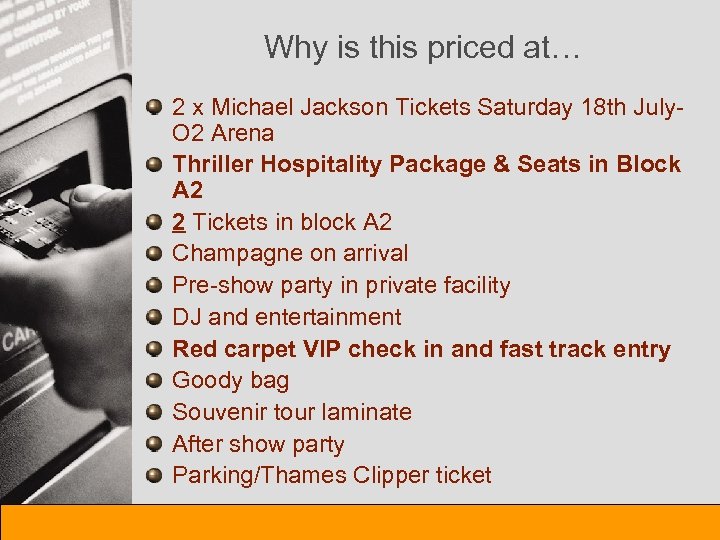 Why is this priced at… 2 x Michael Jackson Tickets Saturday 18 th July.