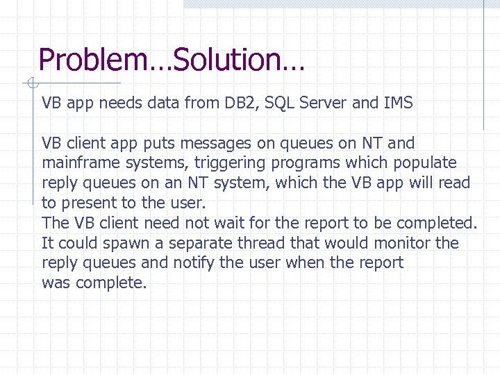 Problem…Solution… VB app needs data from DB 2, SQL Server and IMS VB client