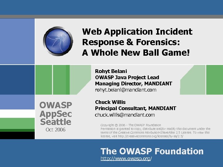 Web Application Incident Response & Forensics: A Whole New Ball Game! Rohyt Belani OWASP