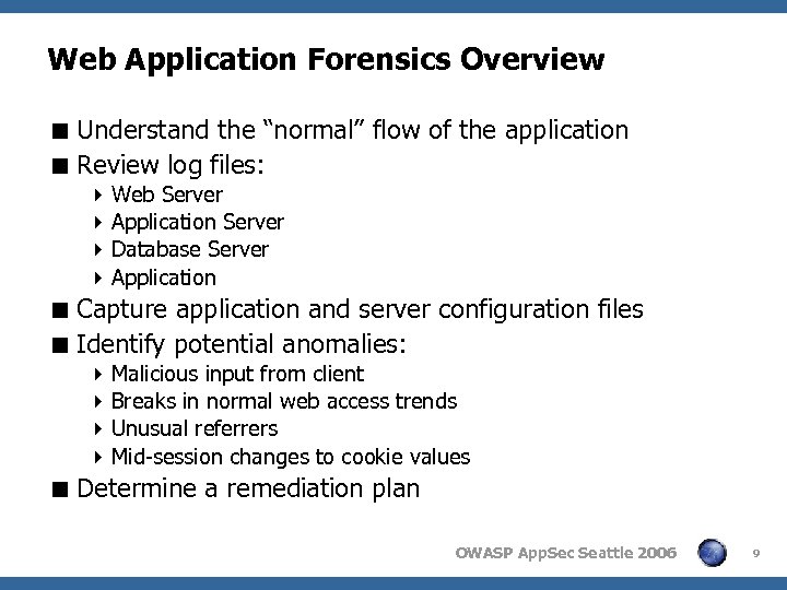 Web Application Forensics Overview < Understand the “normal” flow of the application < Review