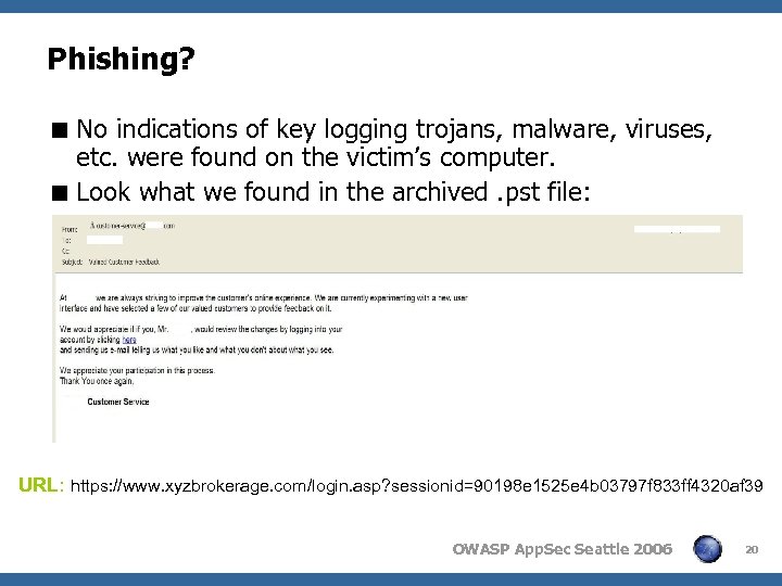 Phishing? < No indications of key logging trojans, malware, viruses, etc. were found on