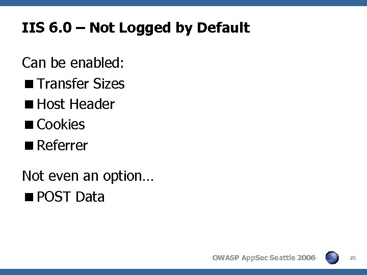 IIS 6. 0 – Not Logged by Default Can be enabled: <Transfer Sizes <Host