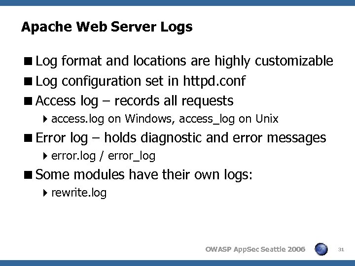 Apache Web Server Logs <Log format and locations are highly customizable <Log configuration set