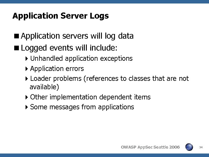 Application Server Logs <Application servers will log data <Logged events will include: 4 Unhandled