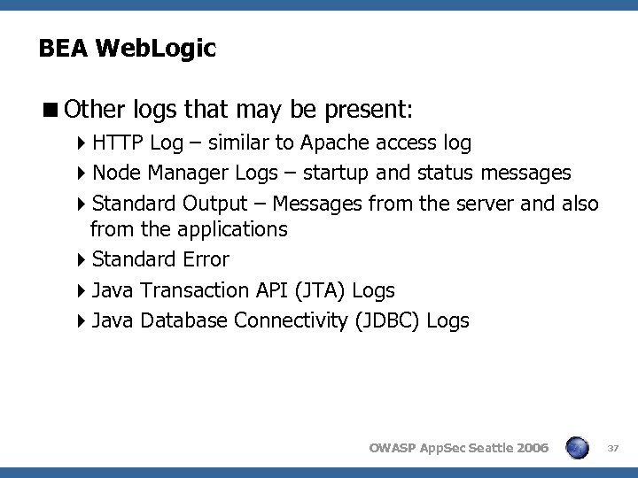 BEA Web. Logic <Other logs that may be present: 4 HTTP Log – similar