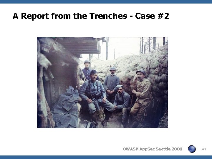 A Report from the Trenches - Case #2 OWASP App. Sec Seattle 2006 40