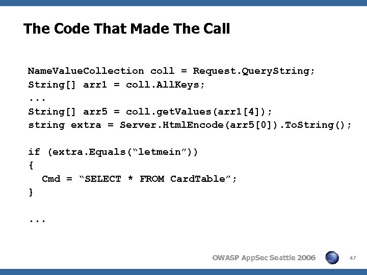 The Code That Made The Call Name. Value. Collection coll = Request. Query. String;