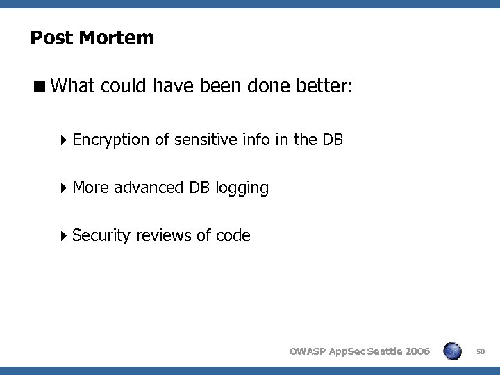 Post Mortem <What could have been done better: 4 Encryption of sensitive info in