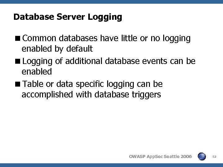 Database Server Logging <Common databases have little or no logging enabled by default <Logging