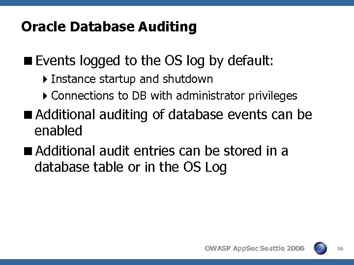 Oracle Database Auditing <Events logged to the OS log by default: 4 Instance startup