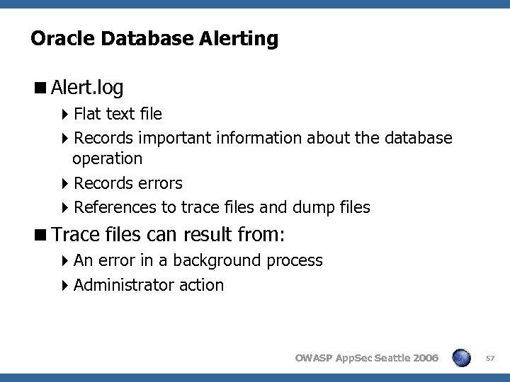 Oracle Database Alerting <Alert. log 4 Flat text file 4 Records important information about