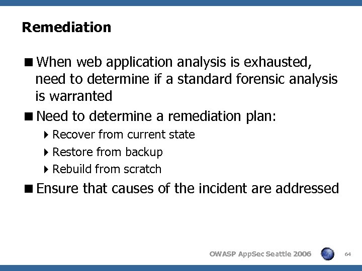 Remediation <When web application analysis is exhausted, need to determine if a standard forensic