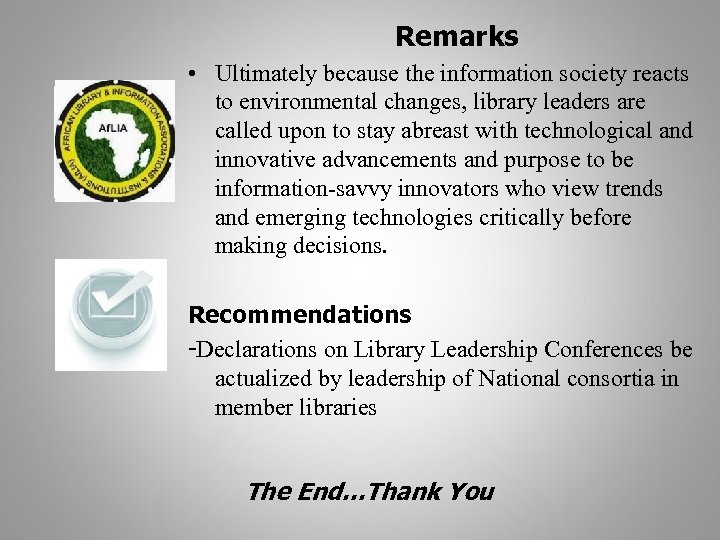 Remarks • Ultimately because the information society reacts to environmental changes, library leaders are