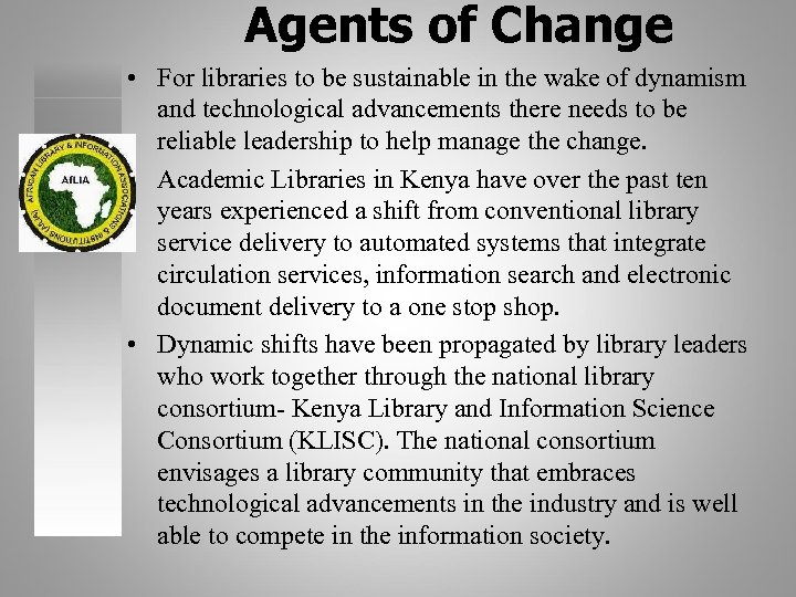 Agents of Change • For libraries to be sustainable in the wake of dynamism