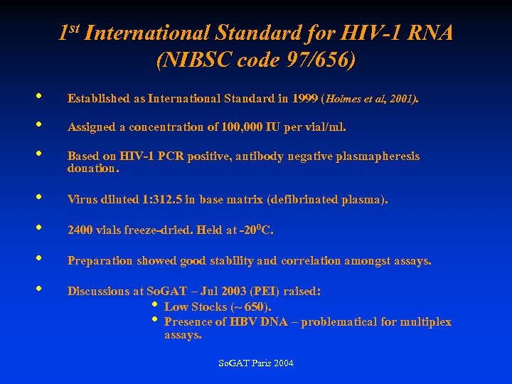 1 st International Standard for HIV-1 RNA (NIBSC code 97/656) • • • Established
