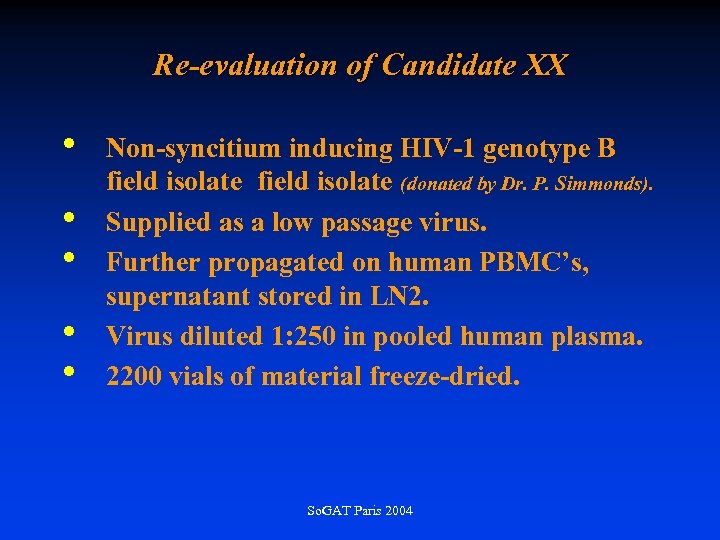 Re-evaluation of Candidate XX • • • Non-syncitium inducing HIV-1 genotype B field isolate