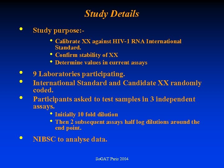 Study Details • Study purpose: - • • • 9 Laboratories participating. International Standard