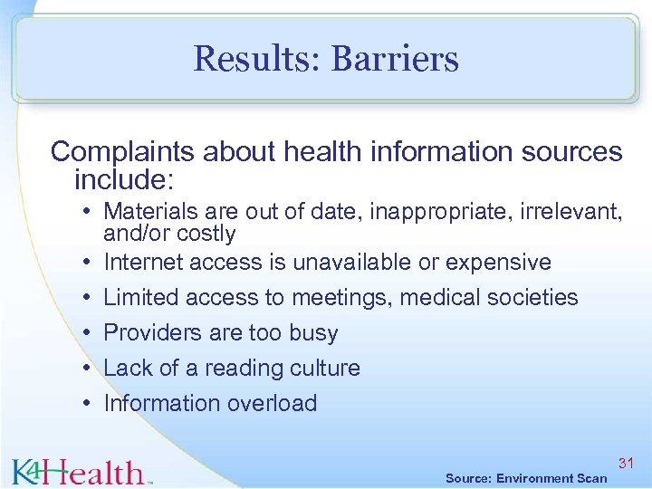 Results: Barriers Complaints about health information sources include: • Materials are out of date,