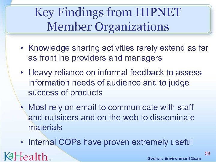 Key Findings from HIPNET Member Organizations • Knowledge sharing activities rarely extend as far