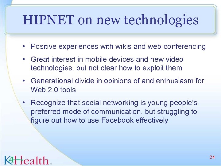 HIPNET on new technologies • Positive experiences with wikis and web-conferencing • Great interest