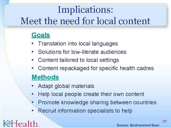 Implications: Meet the need for local content Goals • • Translation into local languages