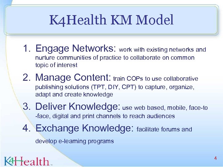 K 4 Health KM Model 1. Engage Networks: work with existing networks and nurture