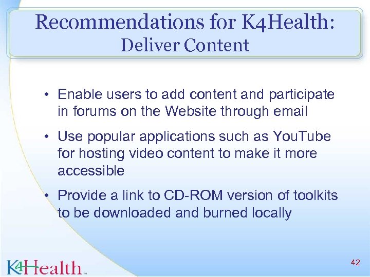 Recommendations for K 4 Health: Deliver Content • Enable users to add content and